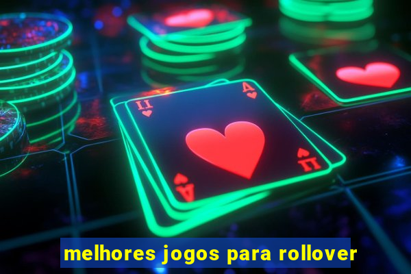 melhores jogos para rollover